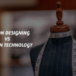 Fashion Design versus Fashion Technology